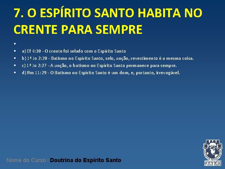 7. O ESPÍRITO SANTO HABITA NO CRENTE PARA SEMPRE • • • a) Ef 7. O ESPÍRITO SANTO HABITA NO CRENTE PARA SEMPRE • • • a) Ef