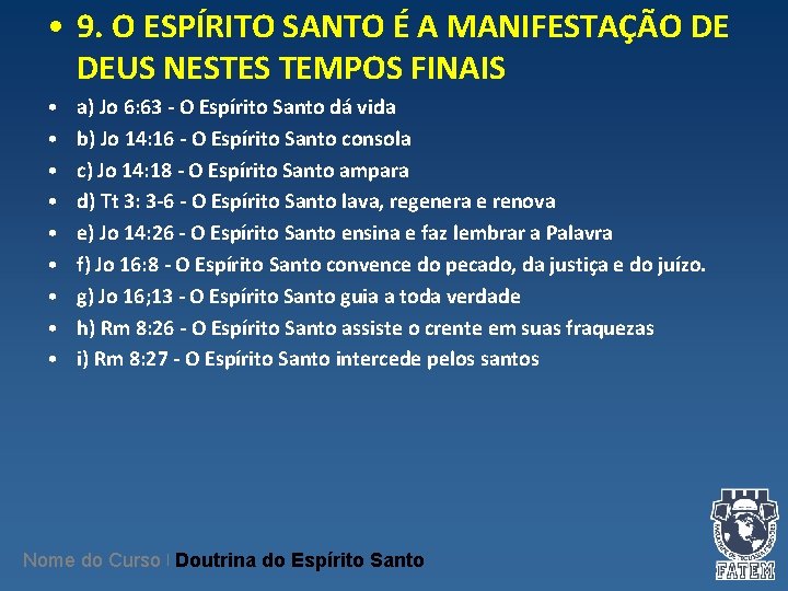 • 9. O ESPÍRITO SANTO É A MANIFESTAÇÃO DE DEUS NESTES TEMPOS FINAIS • 9. O ESPÍRITO SANTO É A MANIFESTAÇÃO DE DEUS NESTES TEMPOS FINAIS