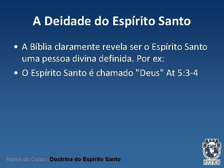 A Deidade do Espírito Santo • A Bíblia claramente revela ser o Espírito Santo A Deidade do Espírito Santo • A Bíblia claramente revela ser o Espírito Santo