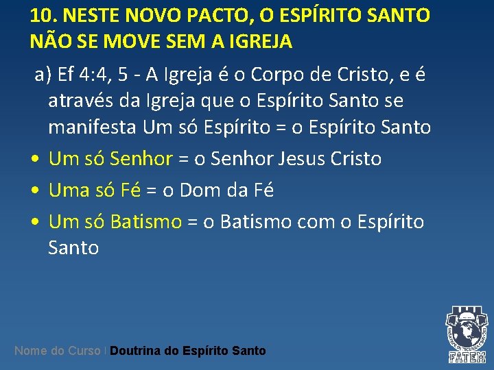 10. NESTE NOVO PACTO, O ESPÍRITO SANTO NÃO SE MOVE SEM A IGREJA a) 10. NESTE NOVO PACTO, O ESPÍRITO SANTO NÃO SE MOVE SEM A IGREJA a)
