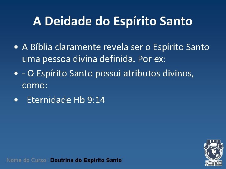 A Deidade do Espírito Santo • A Bíblia claramente revela ser o Espírito Santo A Deidade do Espírito Santo • A Bíblia claramente revela ser o Espírito Santo