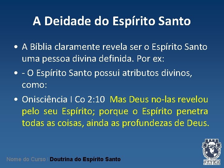A Deidade do Espírito Santo • A Bíblia claramente revela ser o Espírito Santo A Deidade do Espírito Santo • A Bíblia claramente revela ser o Espírito Santo