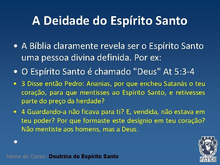 A Deidade do Espírito Santo • A Bíblia claramente revela ser o Espírito Santo A Deidade do Espírito Santo • A Bíblia claramente revela ser o Espírito Santo
