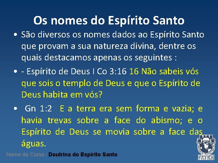 Os nomes do Espírito Santo • São diversos os nomes dados ao Espírito Santo Os nomes do Espírito Santo • São diversos os nomes dados ao Espírito Santo