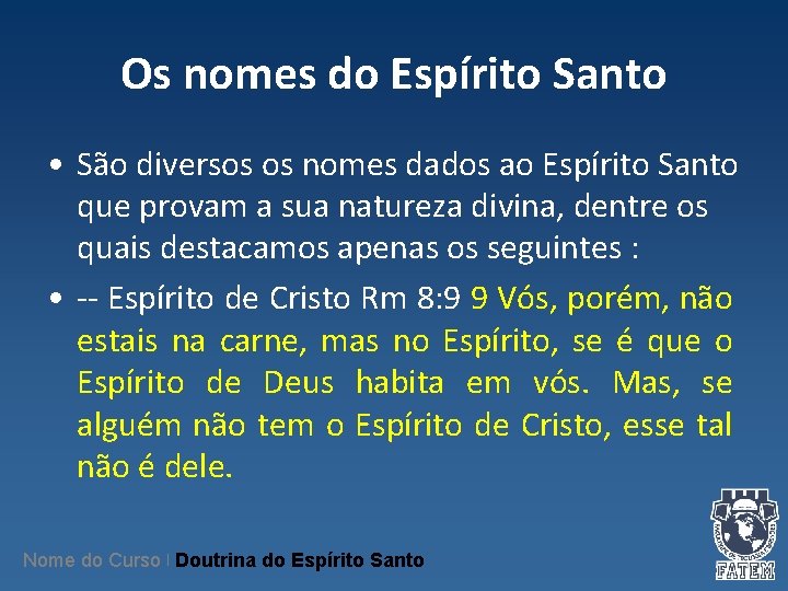 Os nomes do Espírito Santo • São diversos os nomes dados ao Espírito Santo Os nomes do Espírito Santo • São diversos os nomes dados ao Espírito Santo