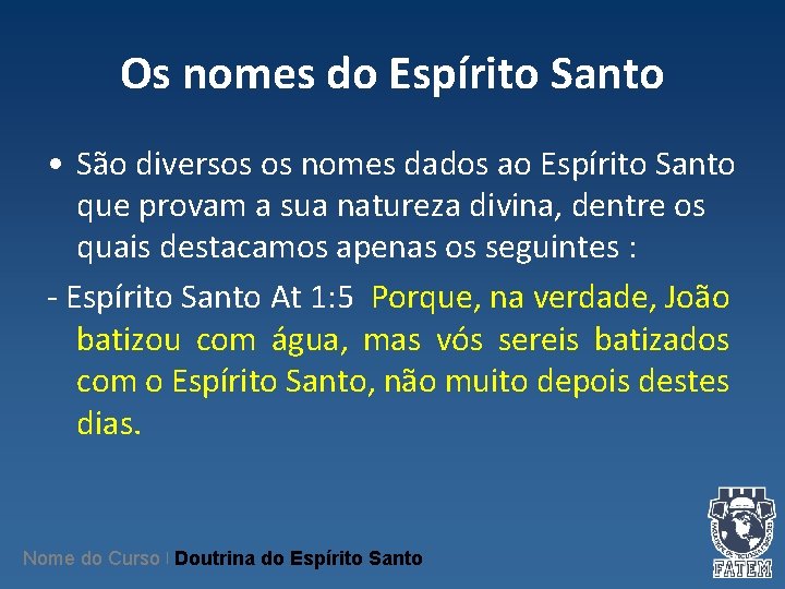 Os nomes do Espírito Santo • São diversos os nomes dados ao Espírito Santo Os nomes do Espírito Santo • São diversos os nomes dados ao Espírito Santo