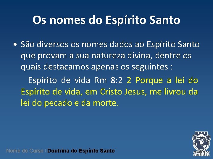 Os nomes do Espírito Santo • São diversos os nomes dados ao Espírito Santo Os nomes do Espírito Santo • São diversos os nomes dados ao Espírito Santo