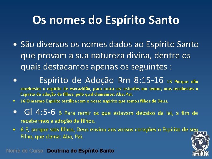 Os nomes do Espírito Santo • São diversos os nomes dados ao Espírito Santo Os nomes do Espírito Santo • São diversos os nomes dados ao Espírito Santo