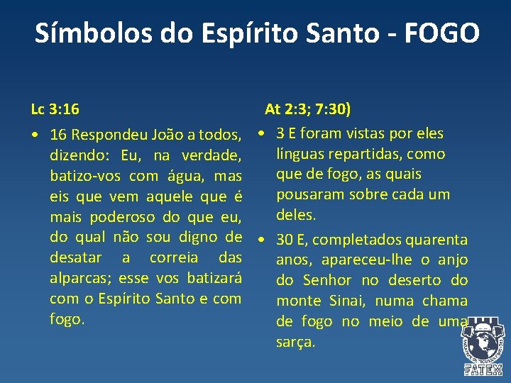 Símbolos do Espírito Santo - FOGO Lc 3: 16 • 16 Respondeu João a Símbolos do Espírito Santo - FOGO Lc 3: 16 • 16 Respondeu João a
