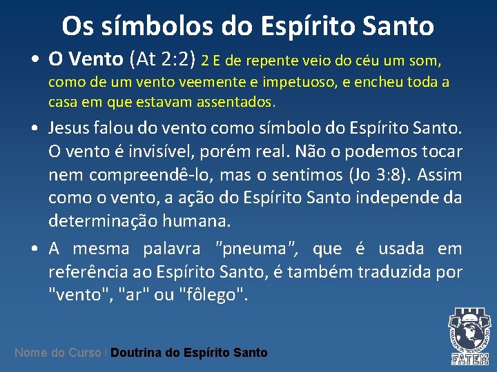 Os símbolos do Espírito Santo • O Vento (At 2: 2) 2 E de Os símbolos do Espírito Santo • O Vento (At 2: 2) 2 E de