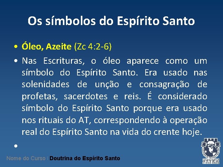 Os símbolos do Espírito Santo • Óleo, Azeite (Zc 4: 2 -6) • Nas Os símbolos do Espírito Santo • Óleo, Azeite (Zc 4: 2 -6) • Nas