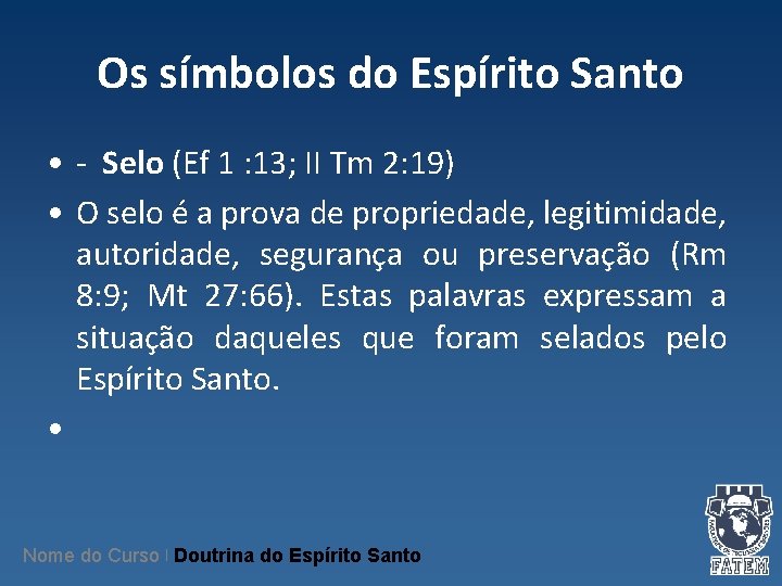 Os símbolos do Espírito Santo • - Selo (Ef 1 : 13; II Tm Os símbolos do Espírito Santo • - Selo (Ef 1 : 13; II Tm