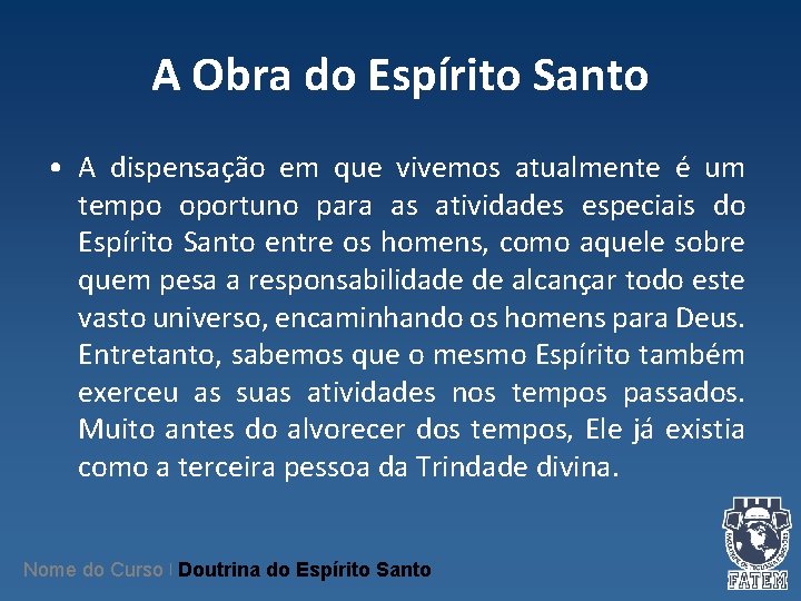 A Obra do Espírito Santo • A dispensação em que vivemos atualmente é um A Obra do Espírito Santo • A dispensação em que vivemos atualmente é um