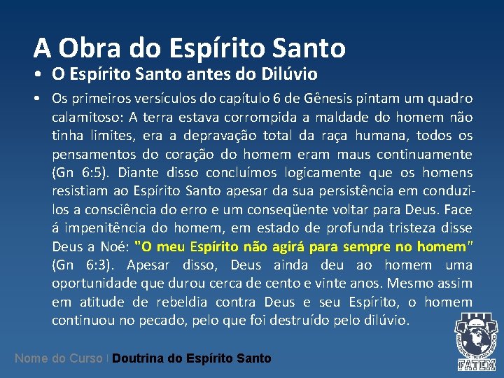 A Obra do Espírito Santo • O Espírito Santo antes do Dilúvio • Os A Obra do Espírito Santo • O Espírito Santo antes do Dilúvio • Os
