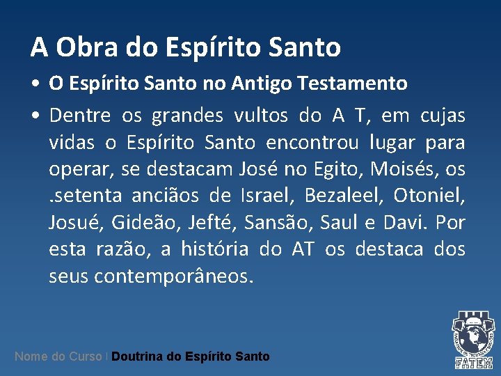 A Obra do Espírito Santo • O Espírito Santo no Antigo Testamento • Dentre A Obra do Espírito Santo • O Espírito Santo no Antigo Testamento • Dentre