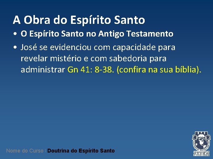 A Obra do Espírito Santo • O Espírito Santo no Antigo Testamento • José A Obra do Espírito Santo • O Espírito Santo no Antigo Testamento • José