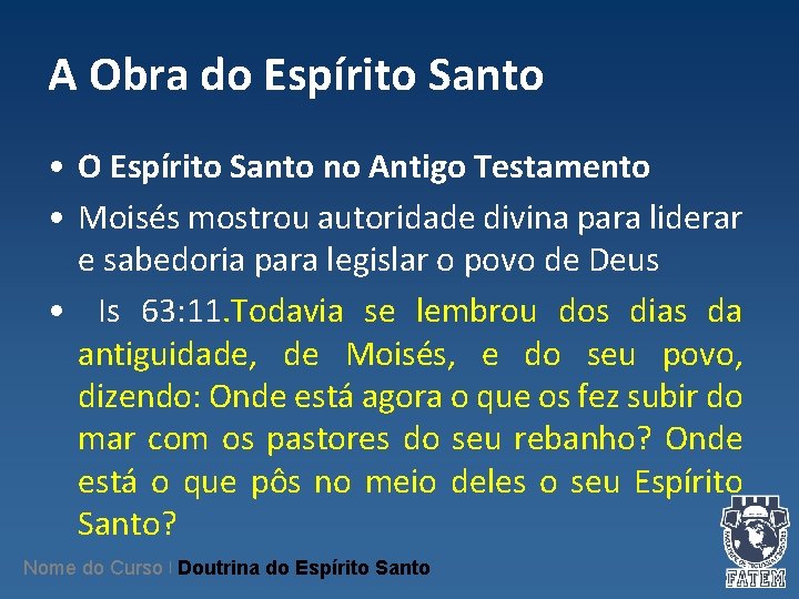 A Obra do Espírito Santo • O Espírito Santo no Antigo Testamento • Moisés A Obra do Espírito Santo • O Espírito Santo no Antigo Testamento • Moisés