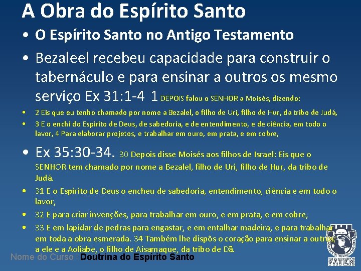 A Obra do Espírito Santo • O Espírito Santo no Antigo Testamento • Bezaleel A Obra do Espírito Santo • O Espírito Santo no Antigo Testamento • Bezaleel