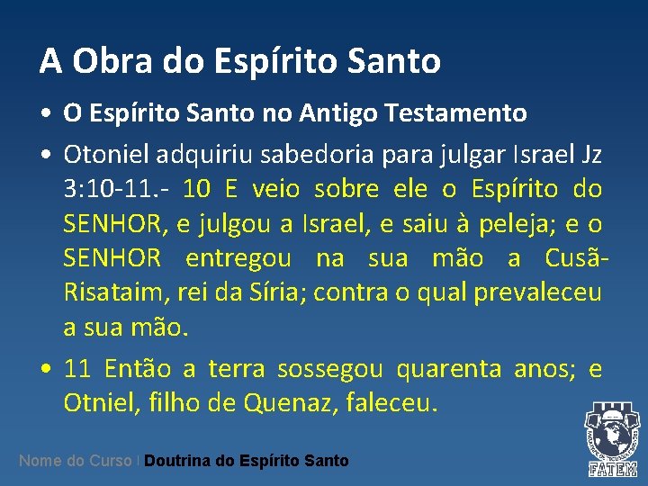 A Obra do Espírito Santo • O Espírito Santo no Antigo Testamento • Otoniel A Obra do Espírito Santo • O Espírito Santo no Antigo Testamento • Otoniel