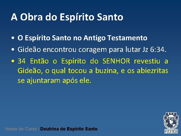 A Obra do Espírito Santo • O Espírito Santo no Antigo Testamento • Gideão A Obra do Espírito Santo • O Espírito Santo no Antigo Testamento • Gideão