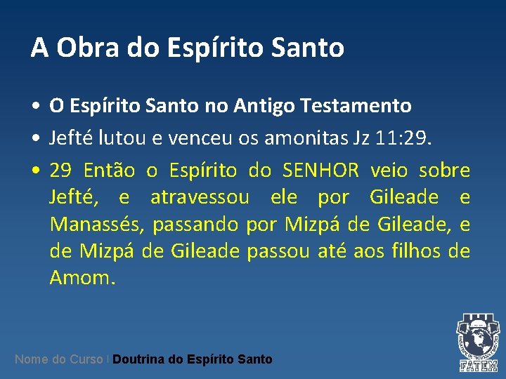 A Obra do Espírito Santo • O Espírito Santo no Antigo Testamento • Jefté A Obra do Espírito Santo • O Espírito Santo no Antigo Testamento • Jefté