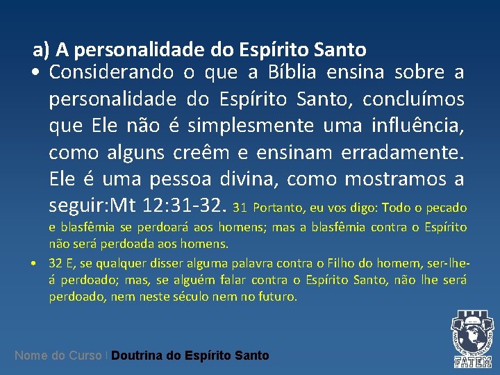 a) A personalidade do Espírito Santo • Considerando o que a Bíblia ensina a) A personalidade do Espírito Santo • Considerando o que a Bíblia ensina