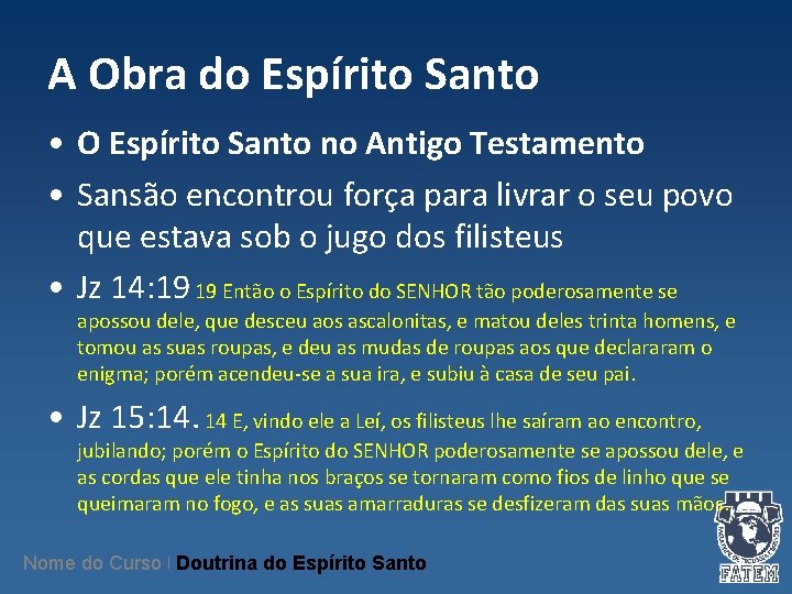 A Obra do Espírito Santo • O Espírito Santo no Antigo Testamento • Sansão A Obra do Espírito Santo • O Espírito Santo no Antigo Testamento • Sansão