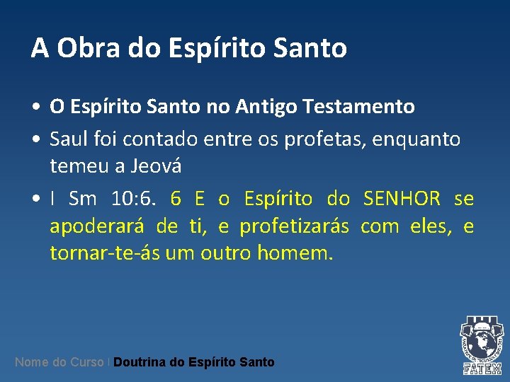 A Obra do Espírito Santo • O Espírito Santo no Antigo Testamento • Saul A Obra do Espírito Santo • O Espírito Santo no Antigo Testamento • Saul