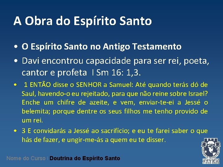 A Obra do Espírito Santo • O Espírito Santo no Antigo Testamento • Davi A Obra do Espírito Santo • O Espírito Santo no Antigo Testamento • Davi