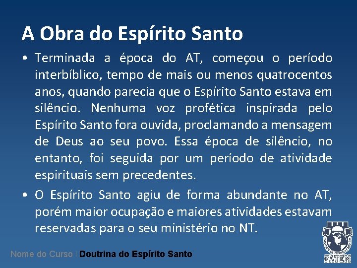 A Obra do Espírito Santo • Terminada a época do AT, começou o período A Obra do Espírito Santo • Terminada a época do AT, começou o período