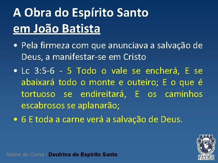 A Obra do Espírito Santo em João Batista • Pela firmeza com que anunciava A Obra do Espírito Santo em João Batista • Pela firmeza com que anunciava