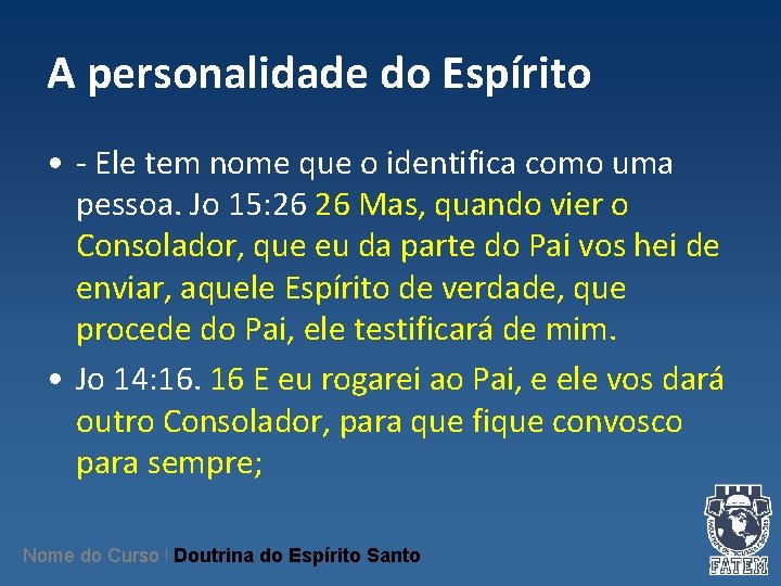 A personalidade do Espírito • - Ele tem nome que o identifica como uma A personalidade do Espírito • - Ele tem nome que o identifica como uma
