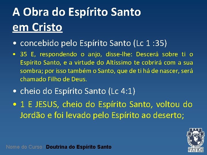 A Obra do Espírito Santo em Cristo • concebido pelo Espírito Santo (Lc 1 A Obra do Espírito Santo em Cristo • concebido pelo Espírito Santo (Lc 1