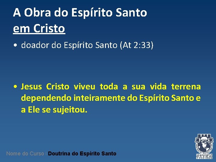 A Obra do Espírito Santo em Cristo • doador do Espírito Santo (At 2: A Obra do Espírito Santo em Cristo • doador do Espírito Santo (At 2: