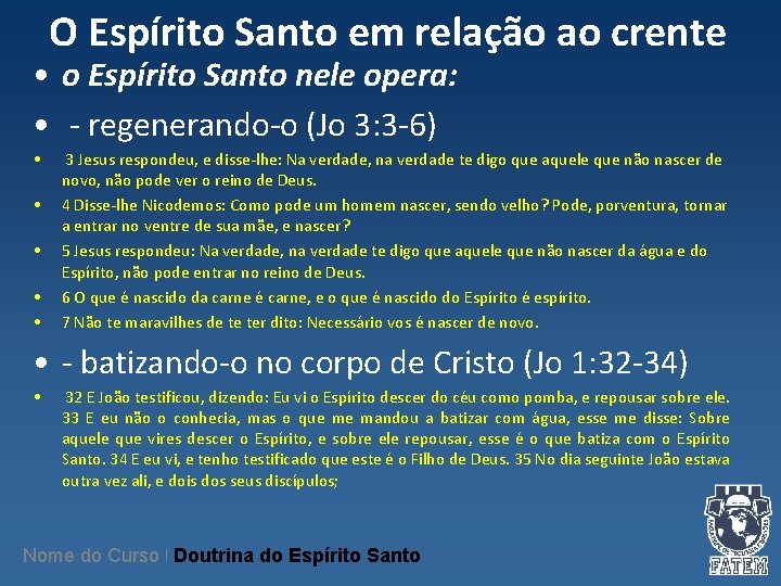 O Espírito Santo em relação ao crente • o Espírito Santo nele opera: • O Espírito Santo em relação ao crente • o Espírito Santo nele opera: •