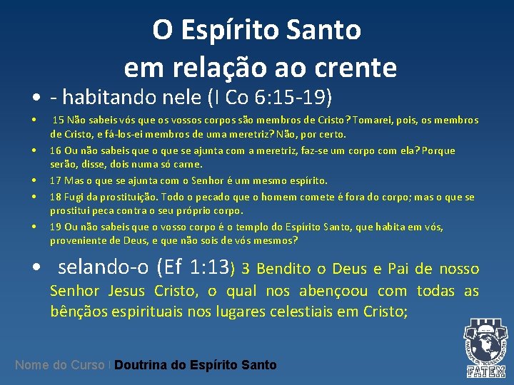 O Espírito Santo em relação ao crente • - habitando nele (I Co 6: O Espírito Santo em relação ao crente • - habitando nele (I Co 6: