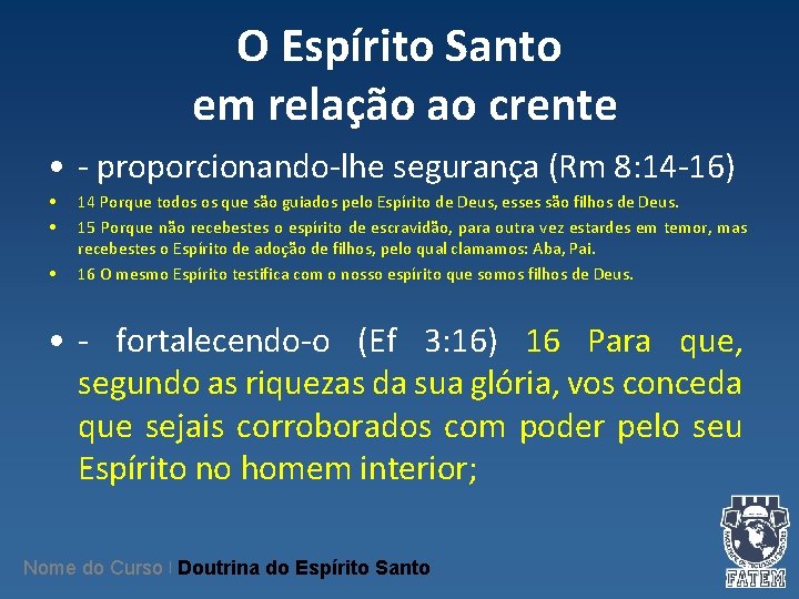 O Espírito Santo em relação ao crente • - proporcionando-lhe segurança (Rm 8: 14 O Espírito Santo em relação ao crente • - proporcionando-lhe segurança (Rm 8: 14