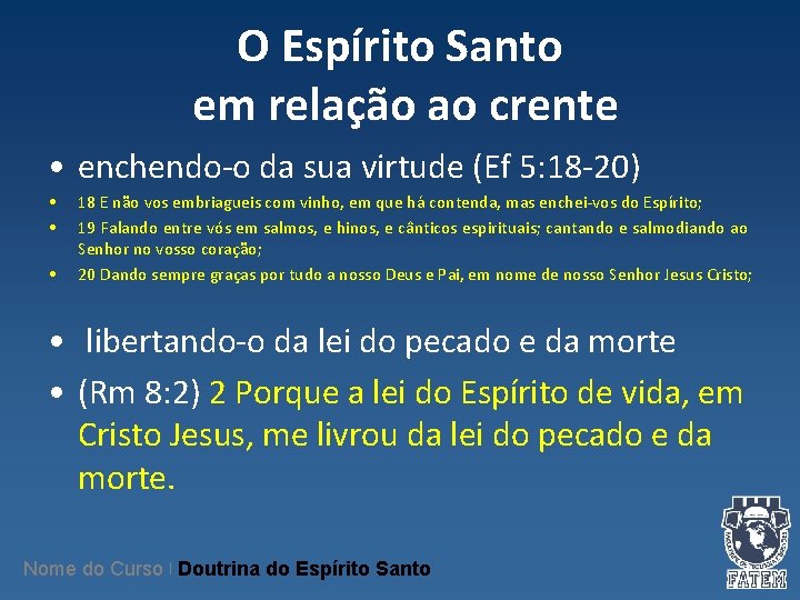 O Espírito Santo em relação ao crente • enchendo-o da sua virtude (Ef 5: O Espírito Santo em relação ao crente • enchendo-o da sua virtude (Ef 5: