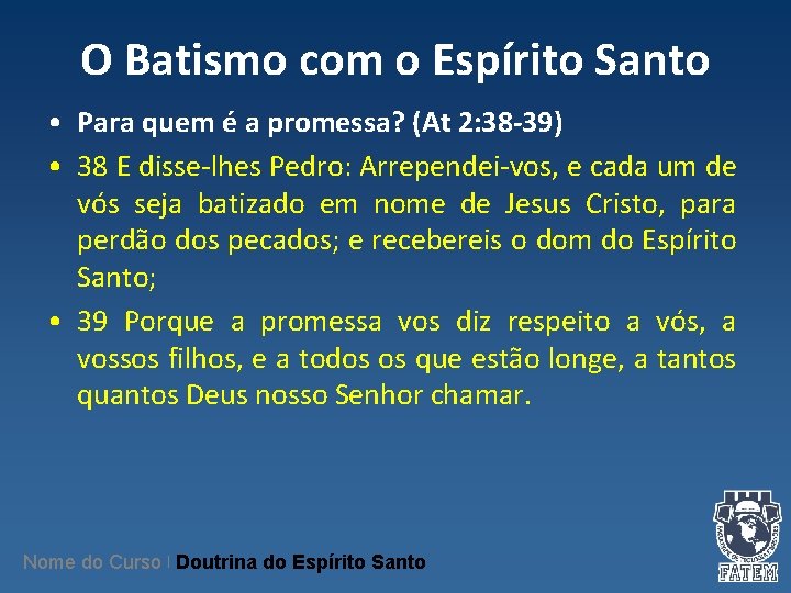 O Batismo com o Espírito Santo • Para quem é a promessa? (At 2: O Batismo com o Espírito Santo • Para quem é a promessa? (At 2: