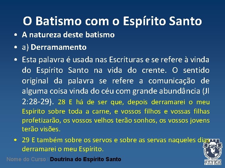 O Batismo com o Espírito Santo • A natureza deste batismo • a) Derramamento O Batismo com o Espírito Santo • A natureza deste batismo • a) Derramamento