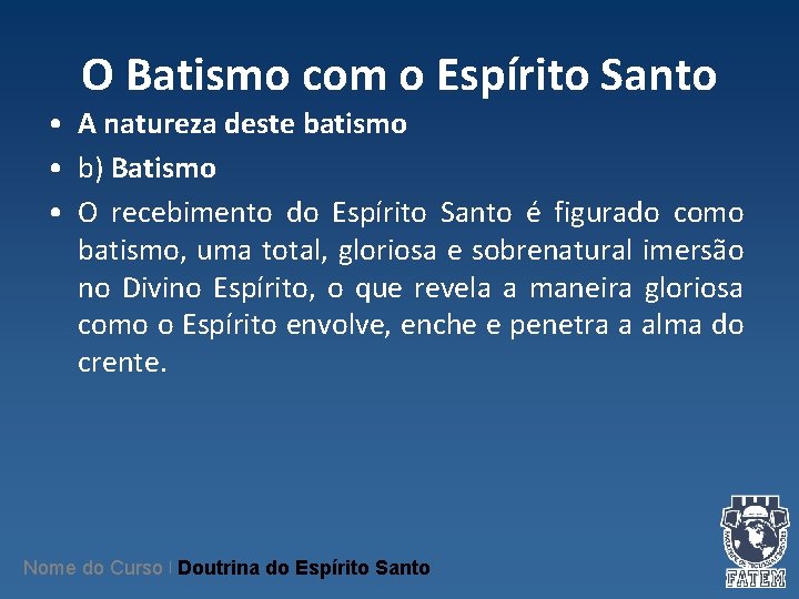 O Batismo com o Espírito Santo • A natureza deste batismo • b) Batismo O Batismo com o Espírito Santo • A natureza deste batismo • b) Batismo
