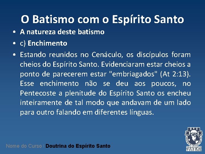 O Batismo com o Espírito Santo • A natureza deste batismo • c) Enchimento O Batismo com o Espírito Santo • A natureza deste batismo • c) Enchimento