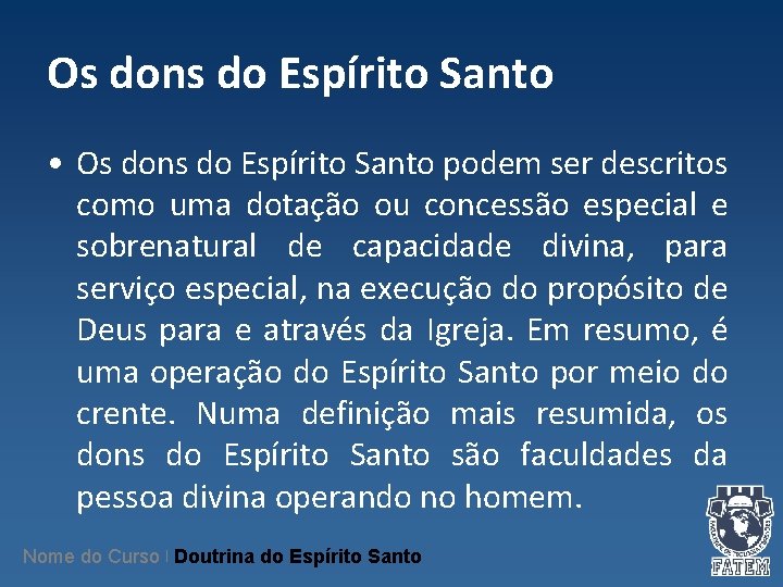 Os dons do Espírito Santo • Os dons do Espírito Santo podem ser descritos Os dons do Espírito Santo • Os dons do Espírito Santo podem ser descritos