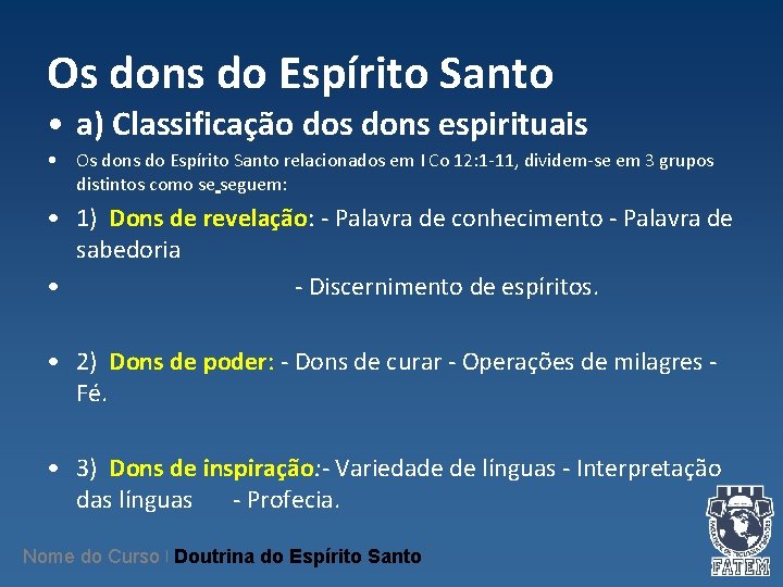 Os dons do Espírito Santo • a) Classificação dos dons espirituais • Os dons Os dons do Espírito Santo • a) Classificação dos dons espirituais • Os dons