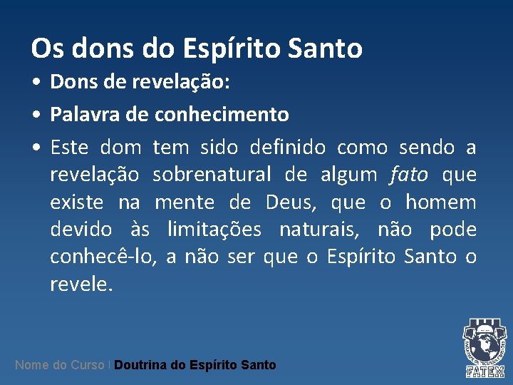 Os dons do Espírito Santo • Dons de revelação: • Palavra de conhecimento • Os dons do Espírito Santo • Dons de revelação: • Palavra de conhecimento •