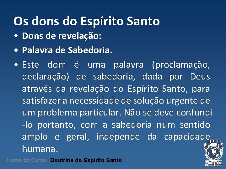 Os dons do Espírito Santo • Dons de revelação: • Palavra de Sabedoria. • Os dons do Espírito Santo • Dons de revelação: • Palavra de Sabedoria. •