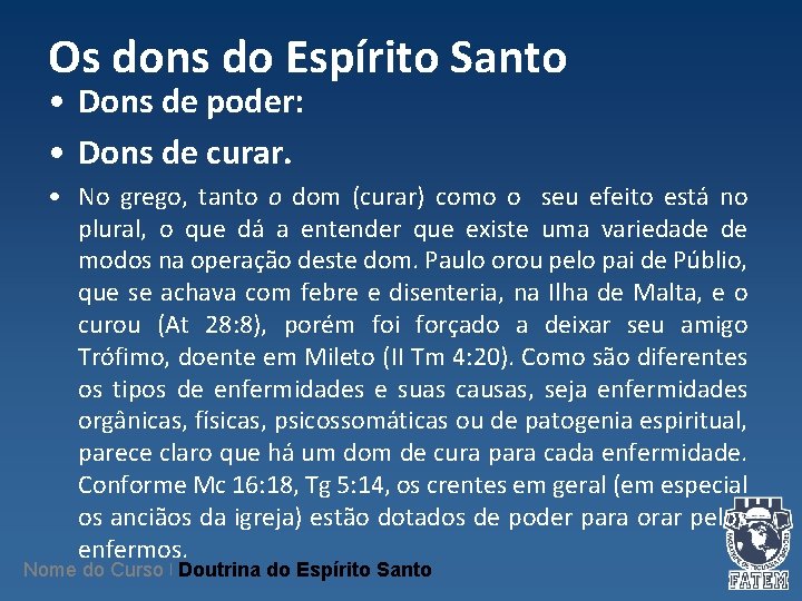 Os dons do Espírito Santo • Dons de poder: • Dons de curar. • Os dons do Espírito Santo • Dons de poder: • Dons de curar. •