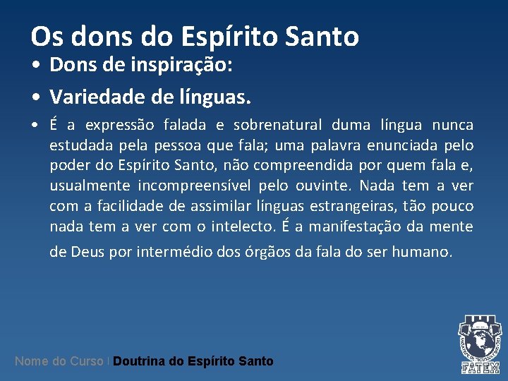 Os dons do Espírito Santo • Dons de inspiração: • Variedade de línguas. • Os dons do Espírito Santo • Dons de inspiração: • Variedade de línguas. •