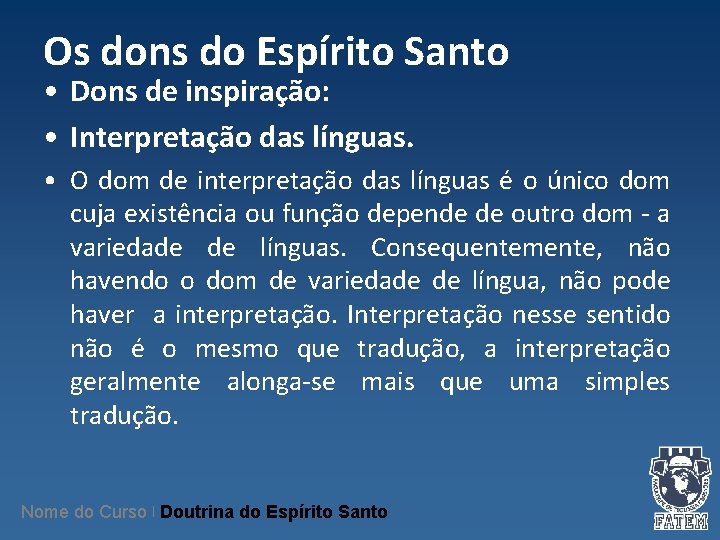 Os dons do Espírito Santo • Dons de inspiração: • Interpretação das línguas. • Os dons do Espírito Santo • Dons de inspiração: • Interpretação das línguas. •