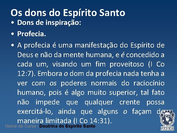 Os dons do Espírito Santo • Dons de inspiração: • Profecia. • A profecia Os dons do Espírito Santo • Dons de inspiração: • Profecia. • A profecia
